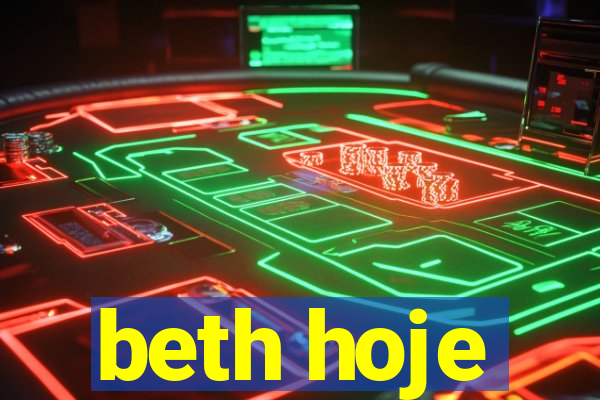 beth hoje